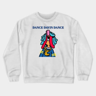 Dance davin dance Crewneck Sweatshirt